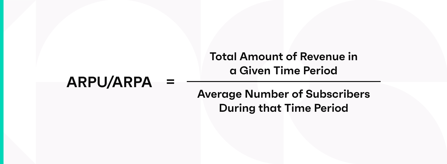 ARPU/ARPA = (total amount of revenue in a given time period) / (average number of subscribers during that time period)