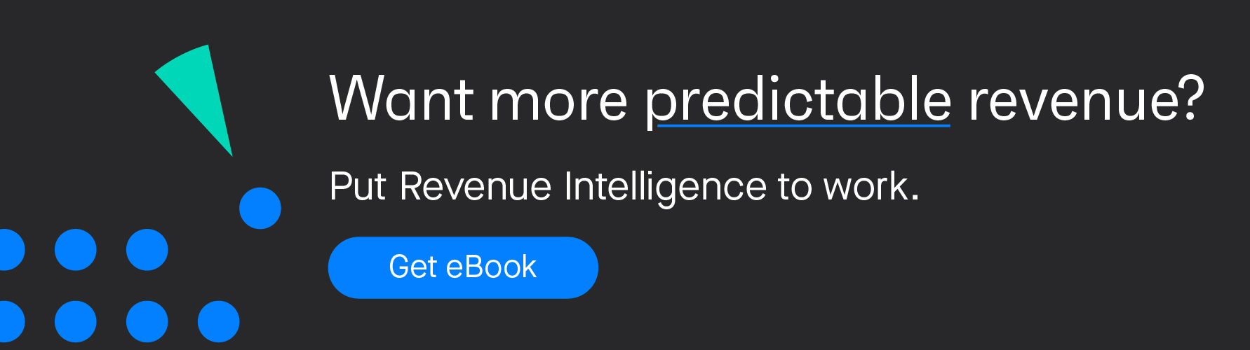 Banner that says Want more predictable revenue? Put Revenue Intelligence to work