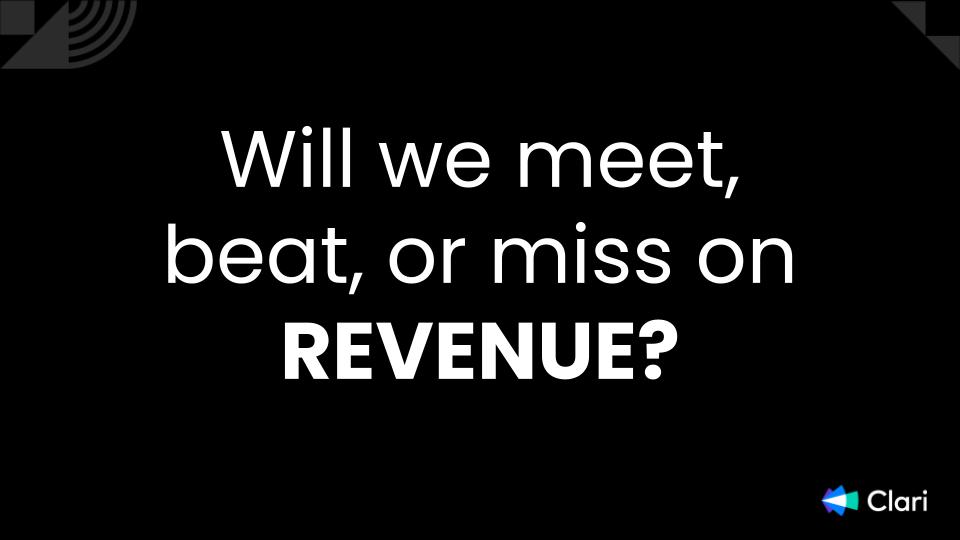 Will we meet, beat, or miss on revenue?