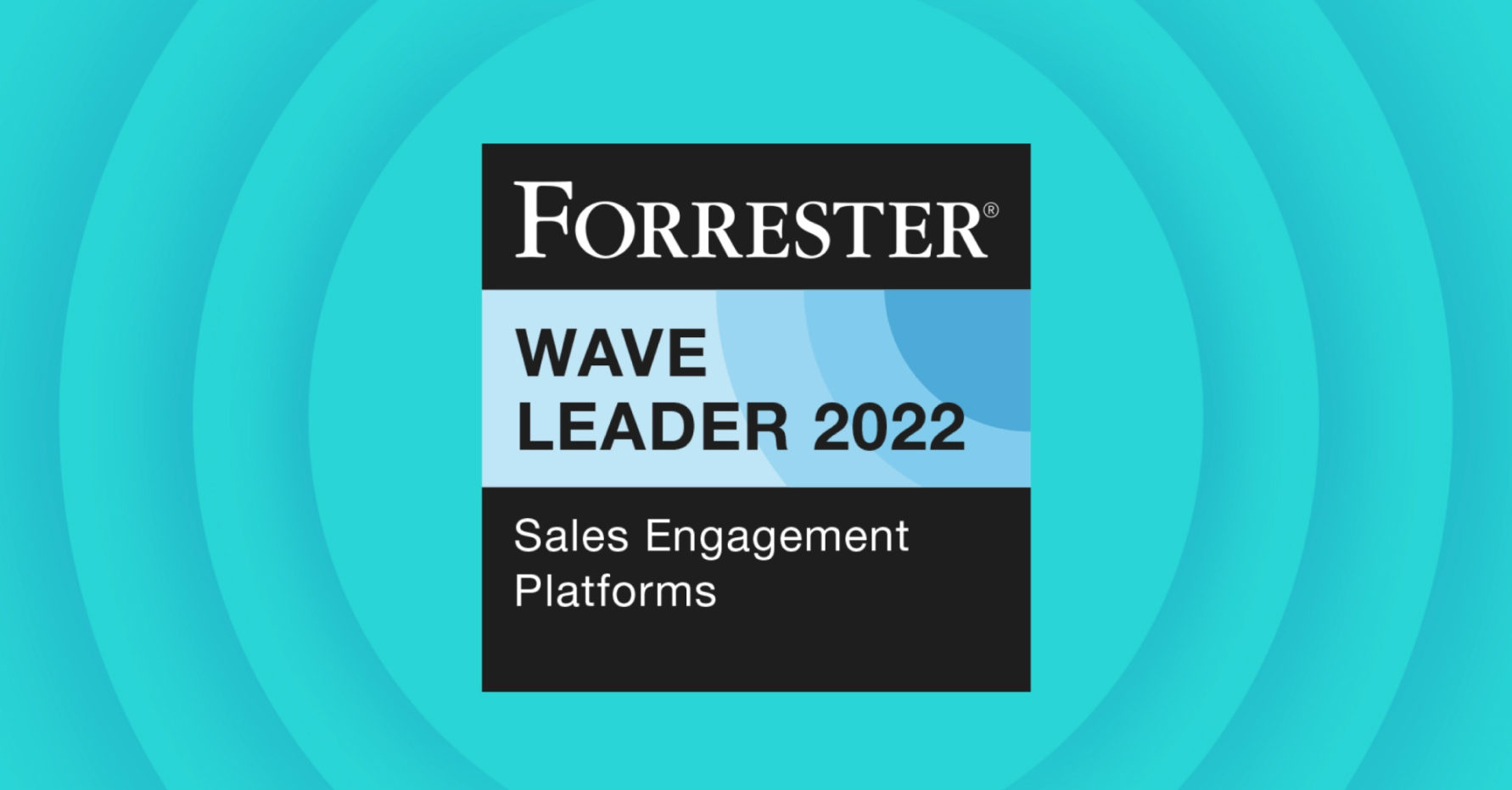 Badge that says Forrester Wave Leader 2022 - Sales Engagement Platforms