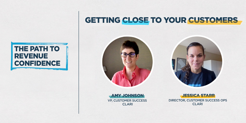 Banner promoting Getting Close to Your Customers, part of The Path to Revenue Confidence series, with headshots of Amy Johnson, VP of Customer Success at Clari, and Jessica Starr, Director of Customer Success Ops at Clari