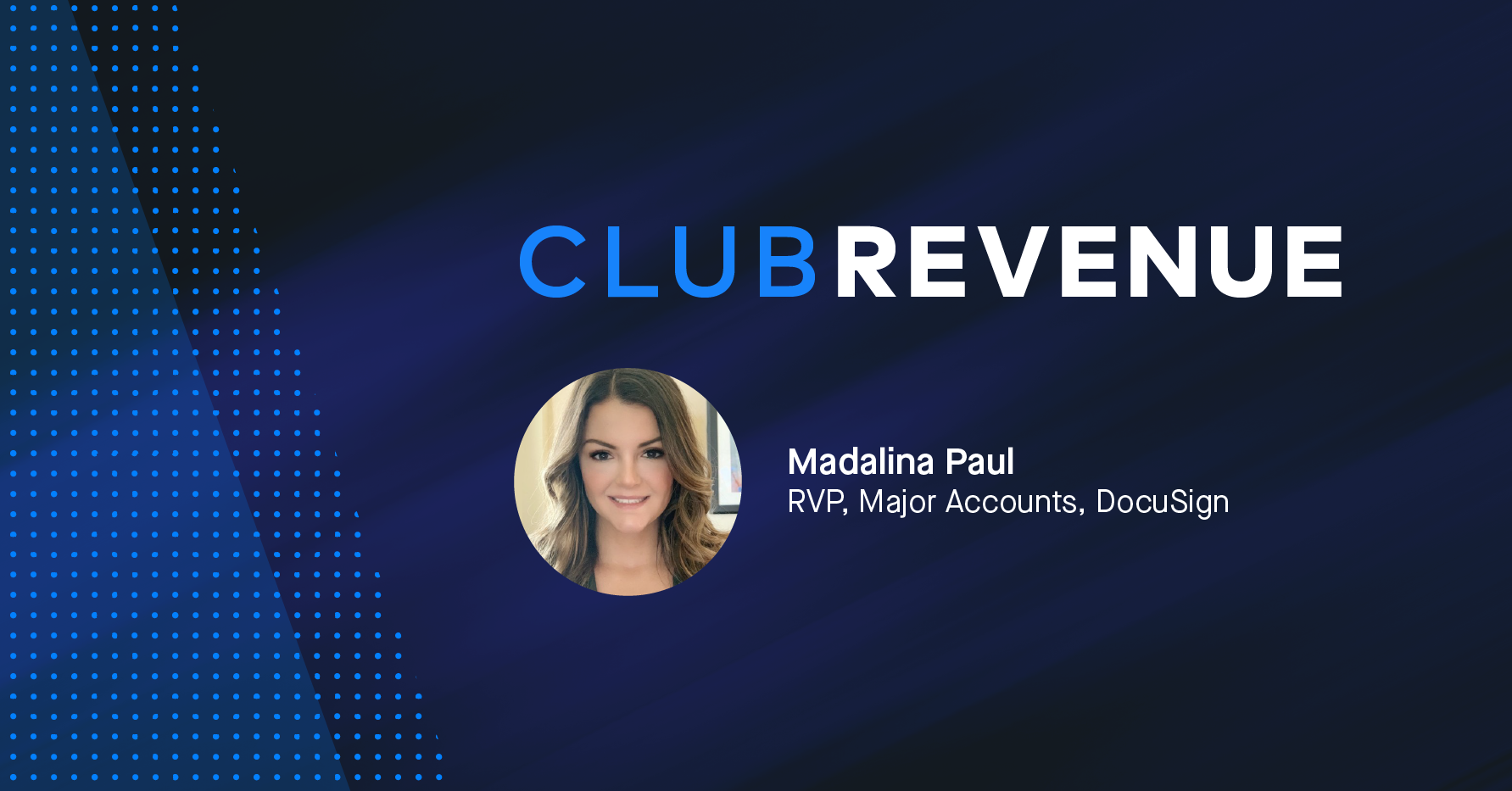 Banner for Club Revenue featuring headshot of Madaline Paul, RVP of Major Accounts at DocuSign