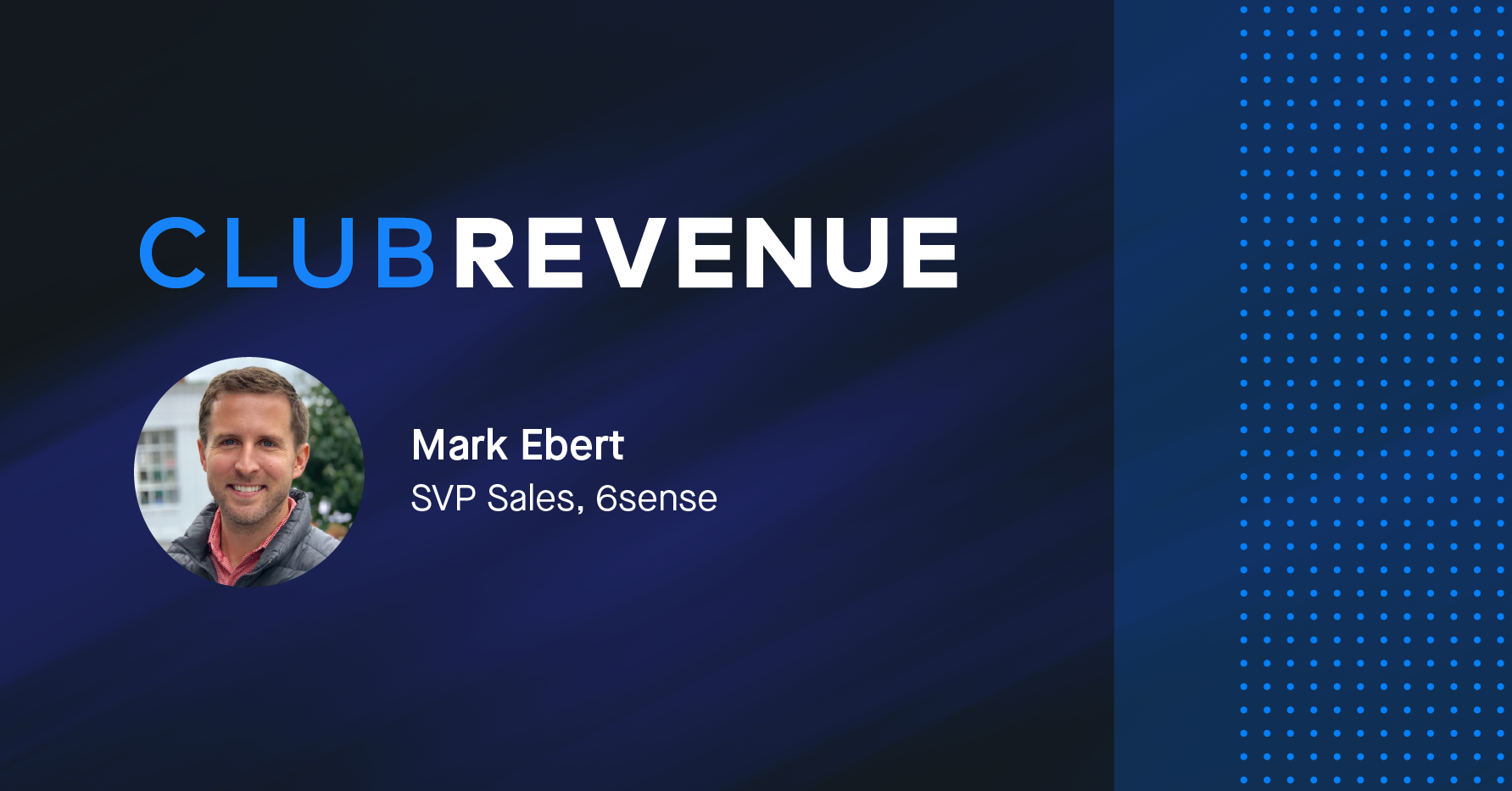 Banner image with headshot photograph of Mark Ebert, SVP Sales at 6sense